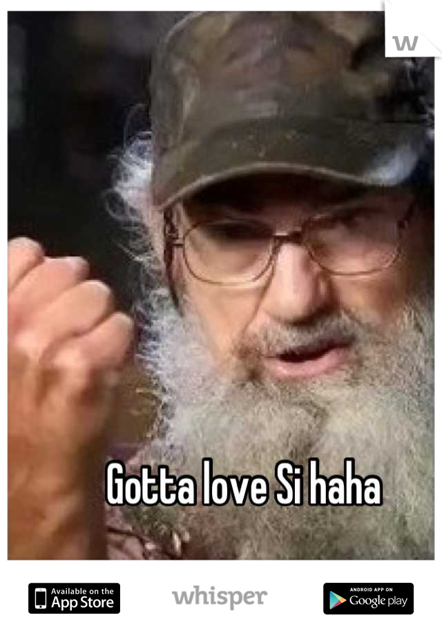 Gotta love Si haha