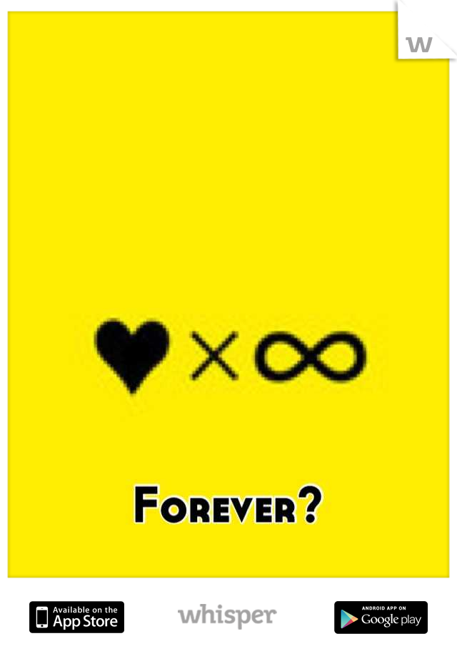 Forever?