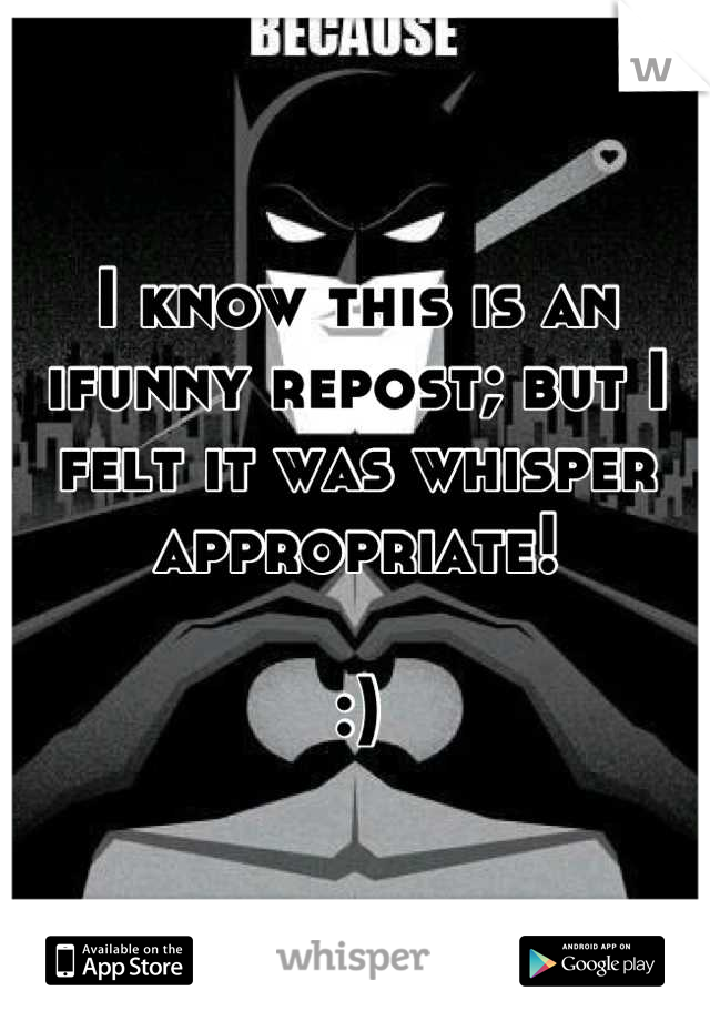 I know this is an ifunny repost; but I felt it was whisper appropriate!

:)