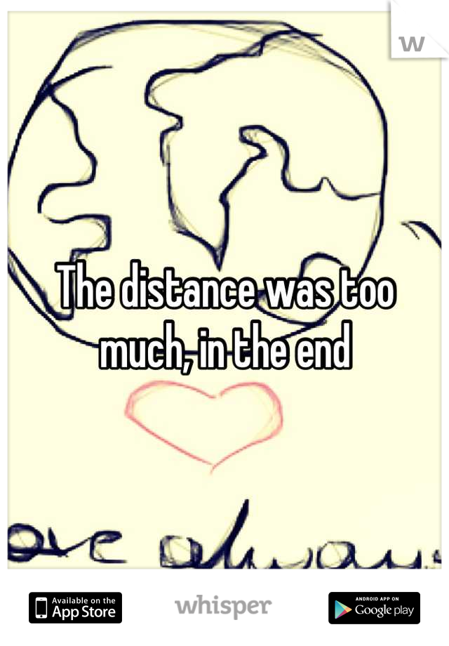 The distance was too much, in the end