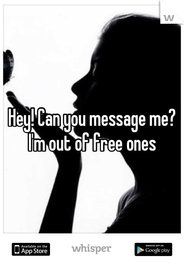 Hey! Can you message me? I'm out of free ones