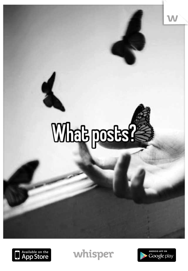 What posts?