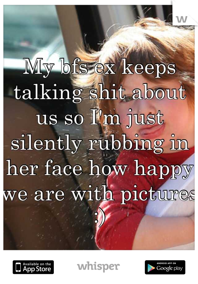 My bfs ex keeps talking shit about us so I'm just silently rubbing in her face how happy we are with pictures :)