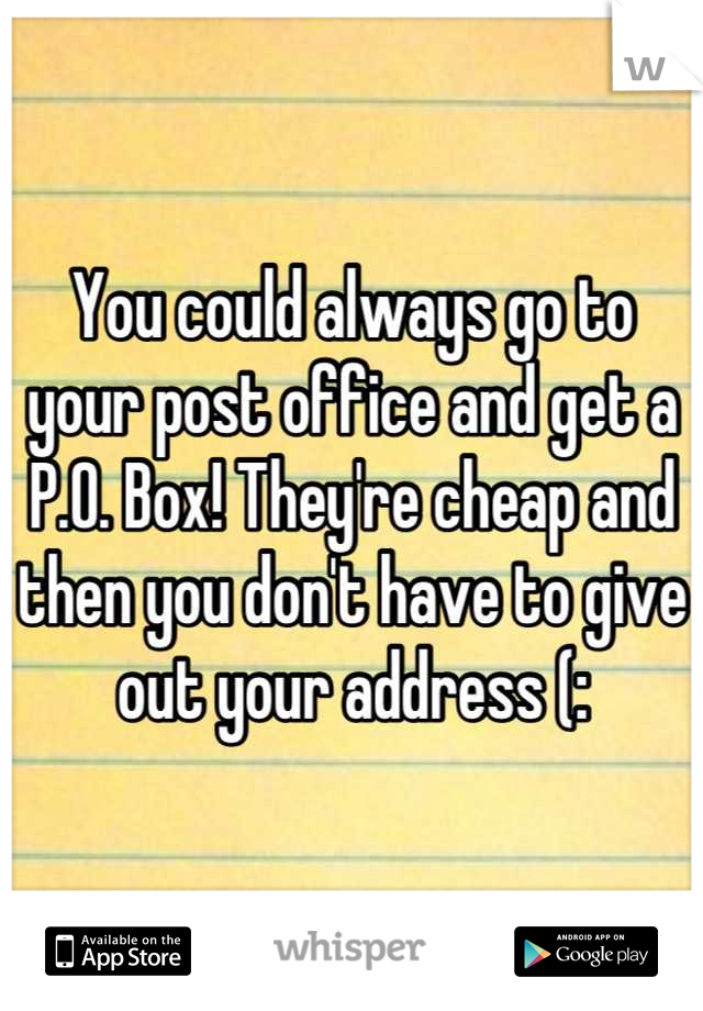 You could always go to your post office and get a P.O. Box! They're cheap and then you don't have to give out your address (: