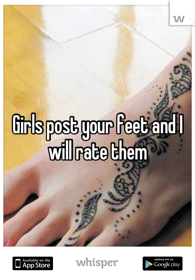 Girls post your feet and I will rate them