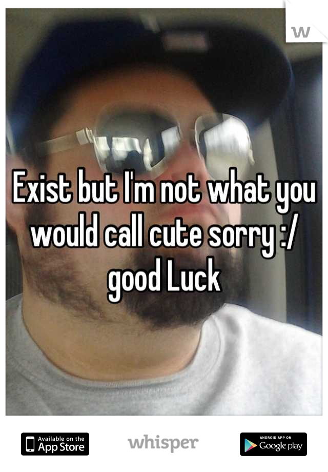 Exist but I'm not what you would call cute sorry :/ good Luck