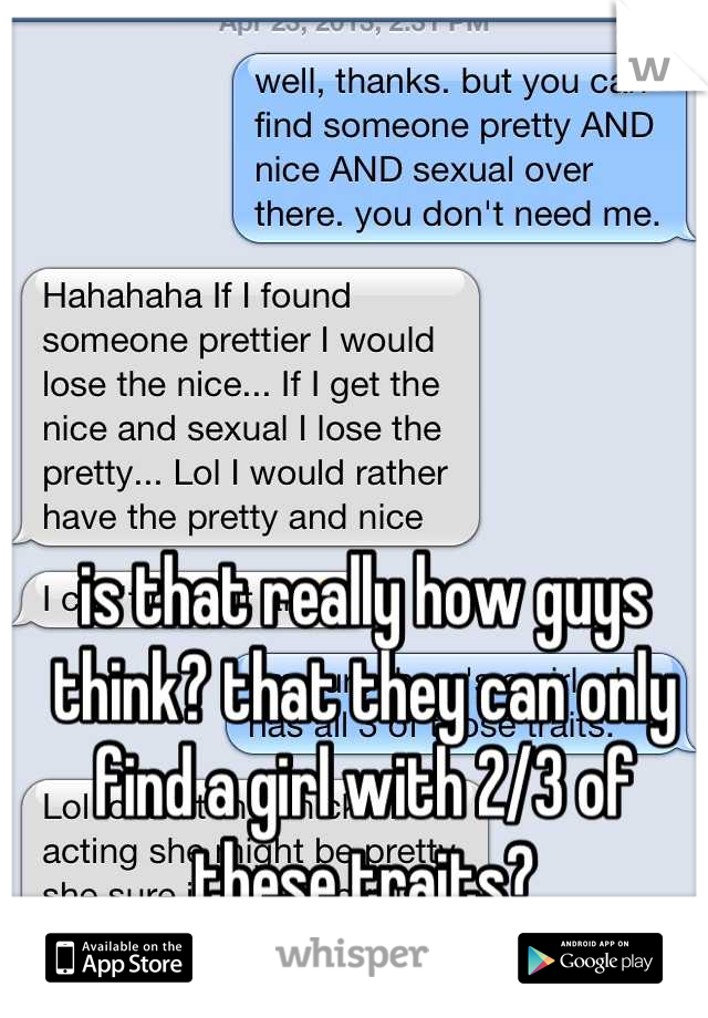 is that really how guys think? that they can only find a girl with 2/3 of these traits?