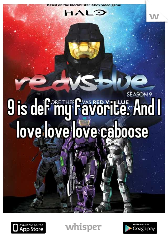 9 is def my favorite. And I love love love caboose 