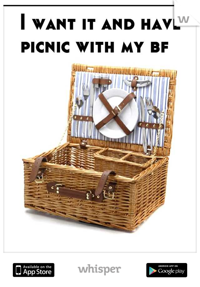 I want it and have picnic with my bf  