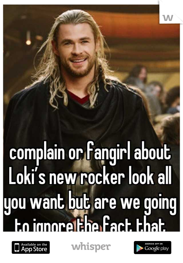 complain or fangirl about Loki’s new rocker look all you want but are we going to ignore the fact that Thor looks like Qui-Gon Jinn