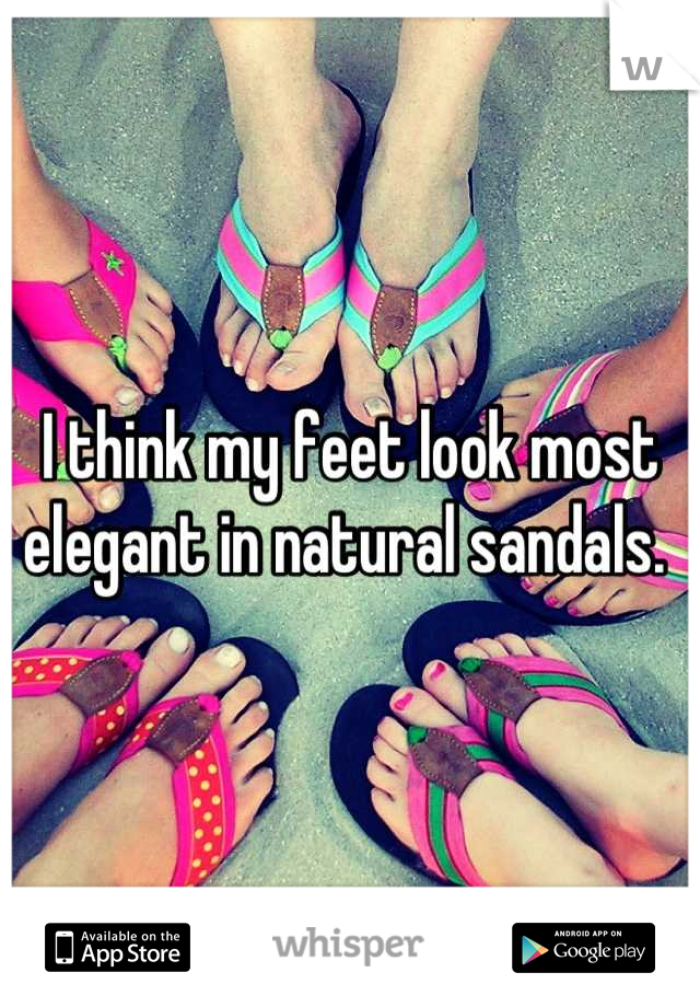 I think my feet look most elegant in natural sandals. 