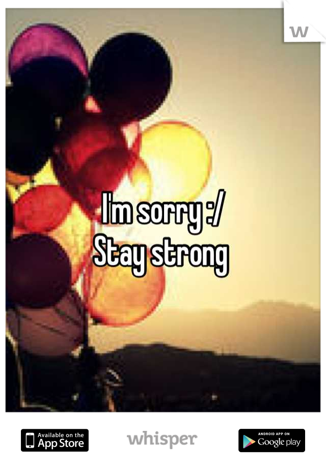 I'm sorry :/
Stay strong 
