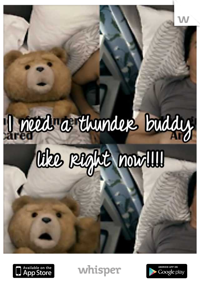 I need a thunder buddy like right now!!!!