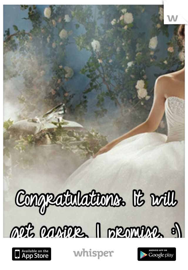 Congratulations. It will get easier, I promise. :)