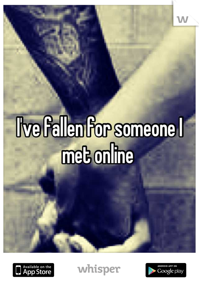 I've fallen for someone I met online 