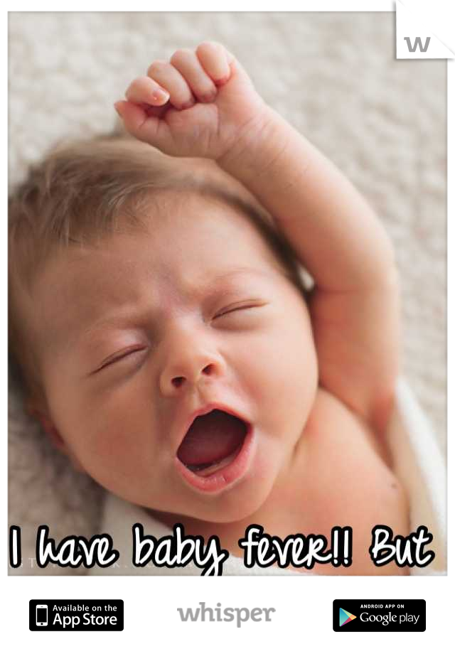 I have baby fever!! But I can wait! :)