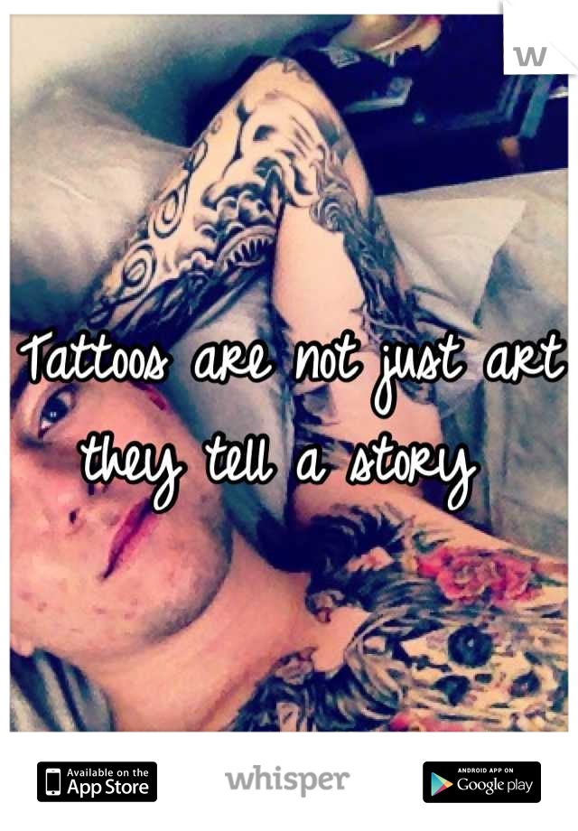 Tattoos are not just art they tell a story 