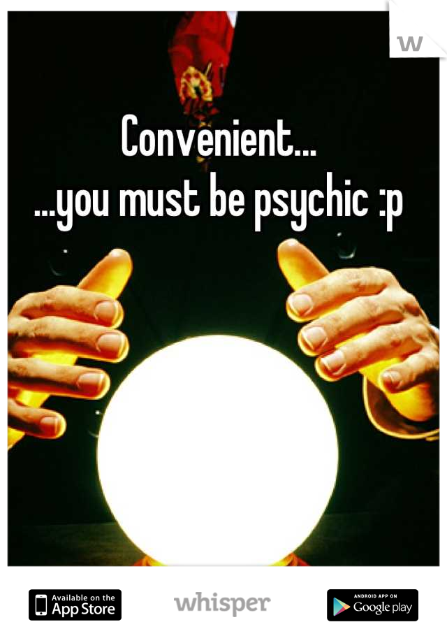 Convenient...
...you must be psychic :p