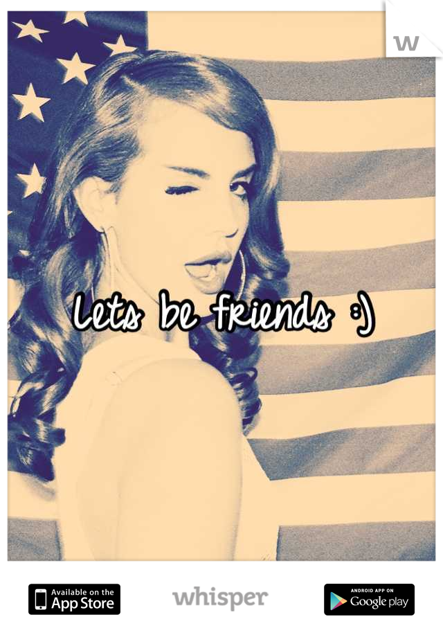 Lets be friends :)