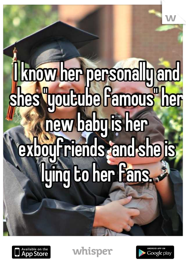 I know her personally and shes "youtube famous" her new baby is her exboyfriends  and she is lying to her fans.