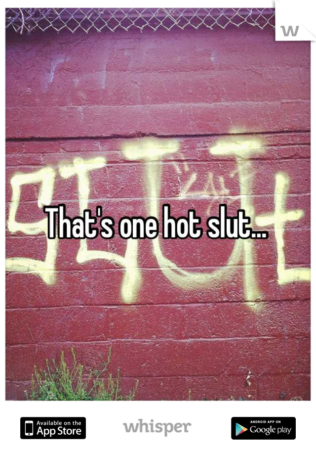 That's one hot slut... 