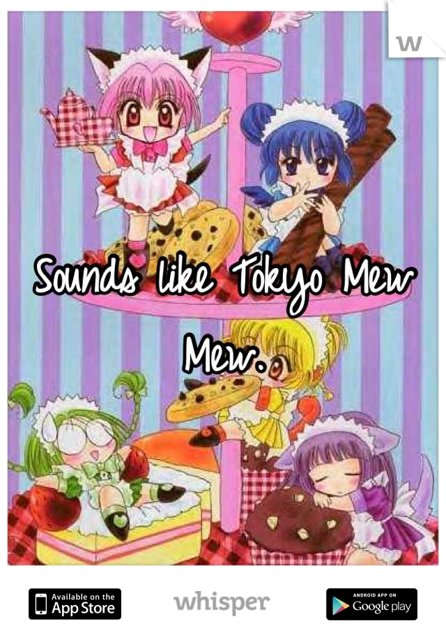 Sounds like Tokyo Mew Mew.