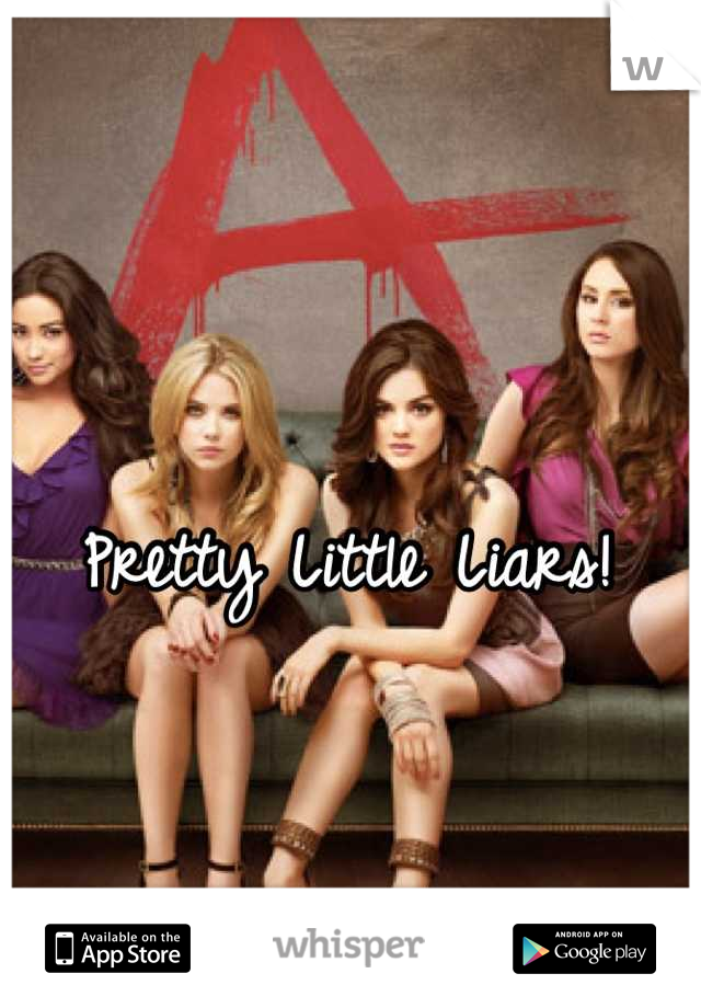 Pretty Little Liars!