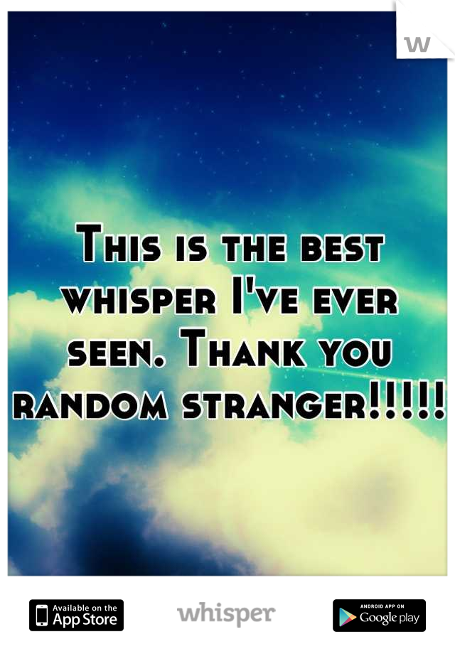 This is the best whisper I've ever seen. Thank you random stranger!!!!! 