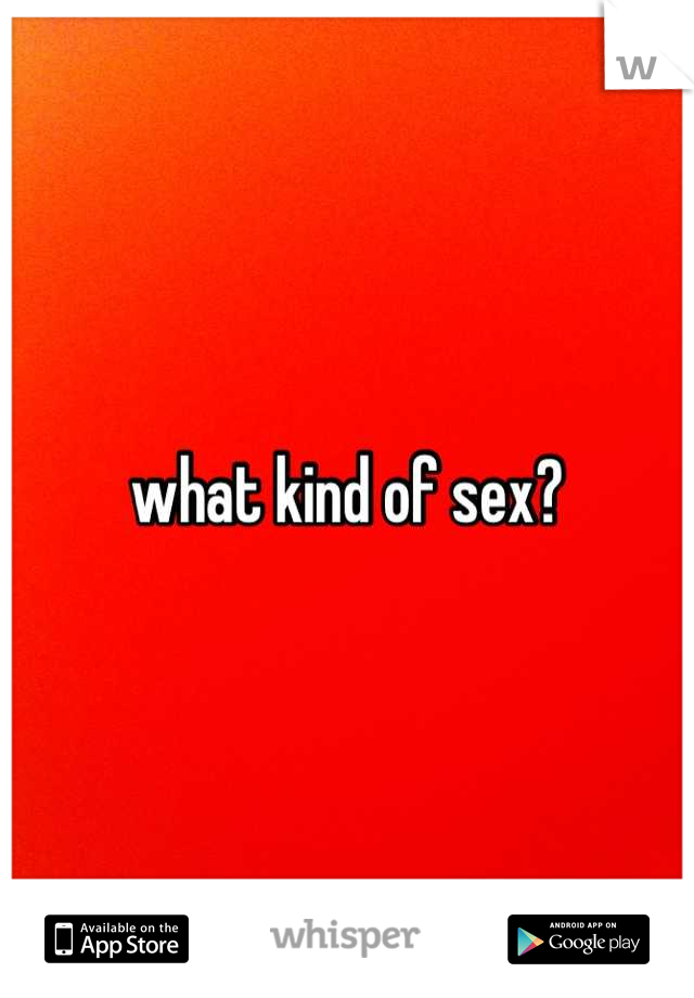 what kind of sex?