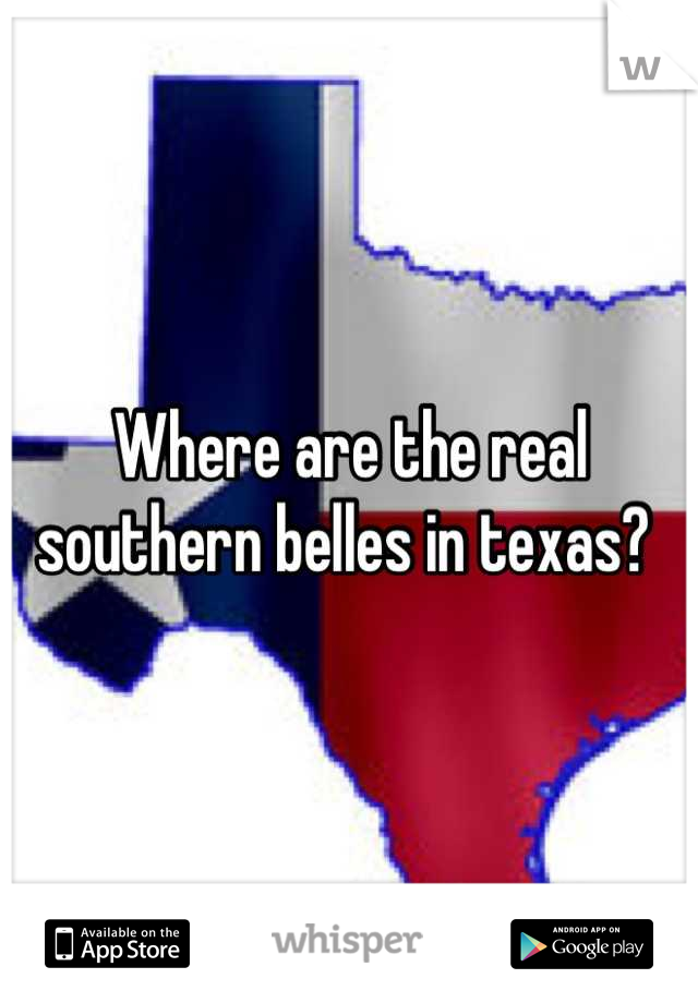 Where are the real southern belles in texas? 