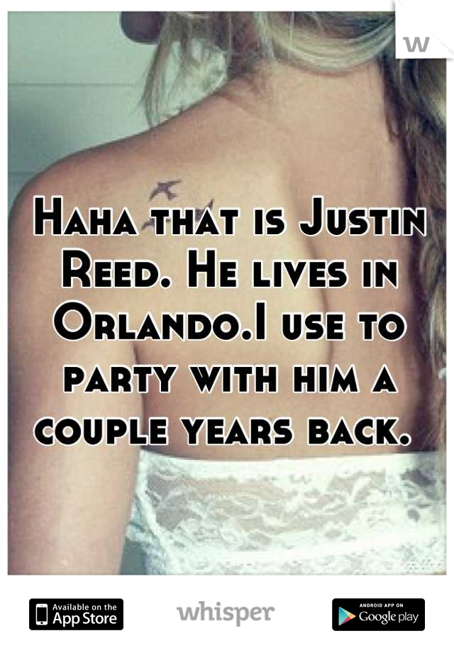 Haha that is Justin Reed. He lives in Orlando.I use to party with him a couple years back. 