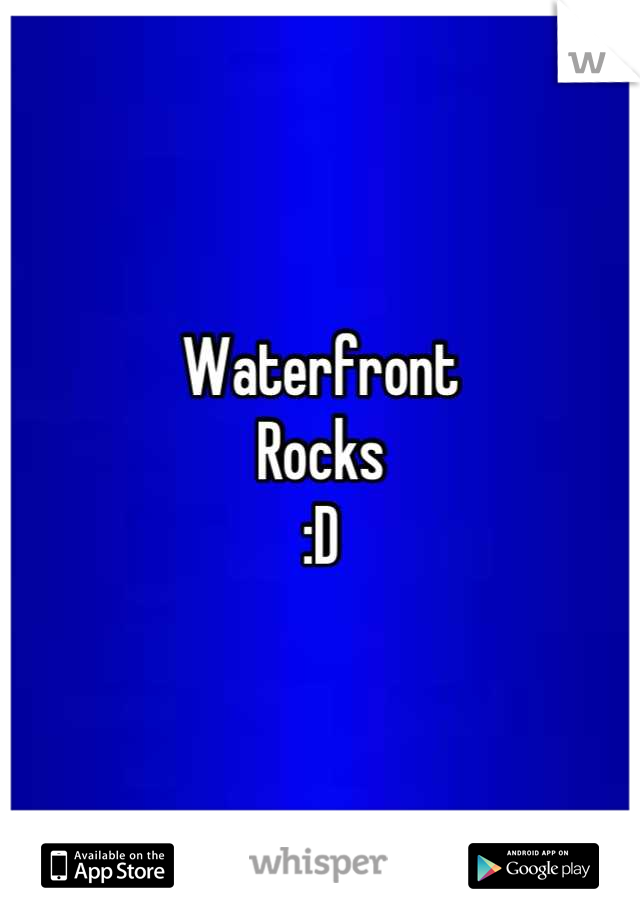 Waterfront 
Rocks
:D