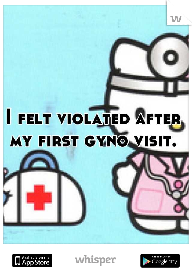 I felt violated after my first gyno visit.