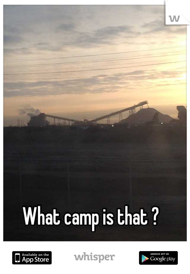 What camp is that ? 