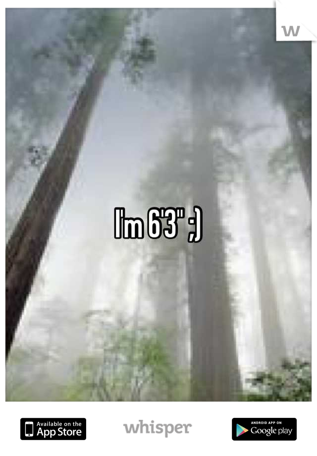 I'm 6'3" ;)