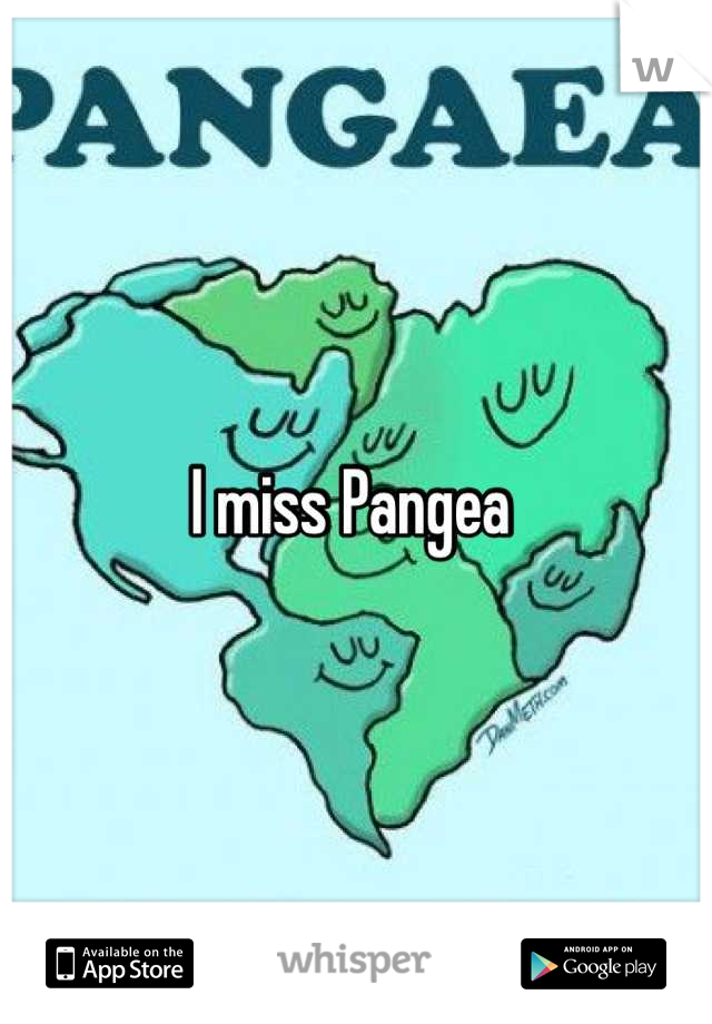 I miss Pangea 