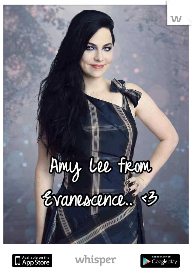 Amy Lee from Evanescence.. <3