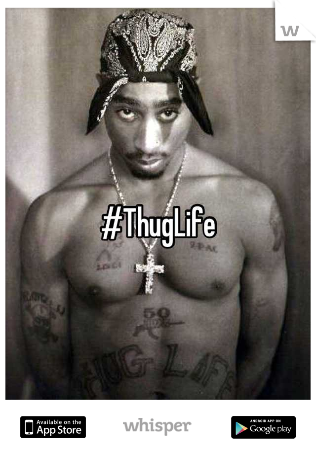 #ThugLife