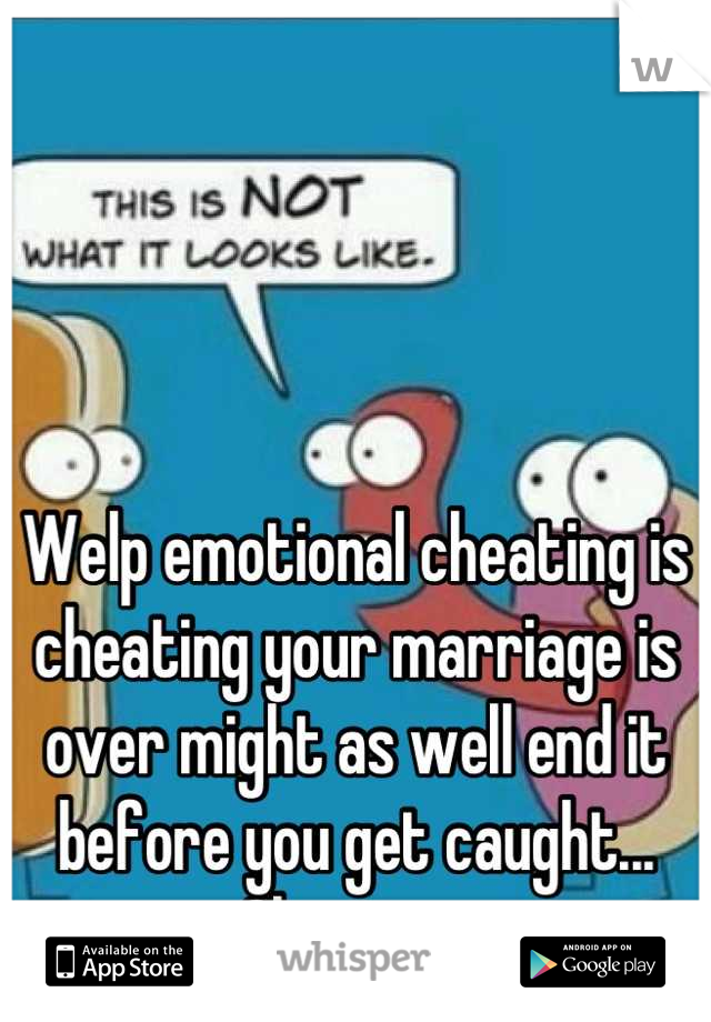 Welp emotional cheating is cheating your marriage is over might as well end it before you get caught... Cheater. 