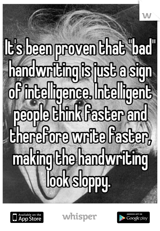 Is Bad Handwriting A Sign Of Intelligence