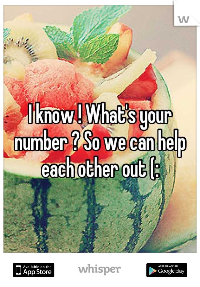 I know ! What's your number ? So we can help each other out (: