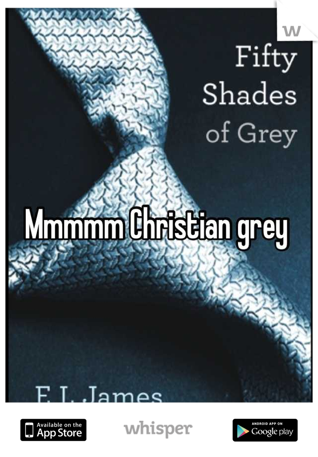 Mmmmm Christian grey 
