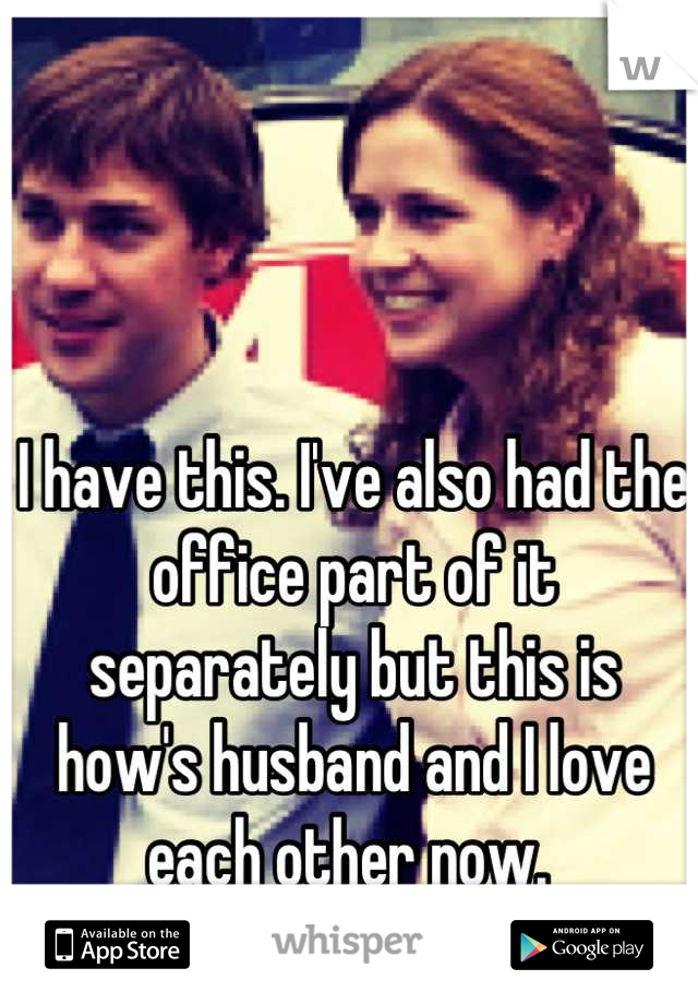 I have this. I've also had the office part of it separately but this is how's husband and I love each other now. 