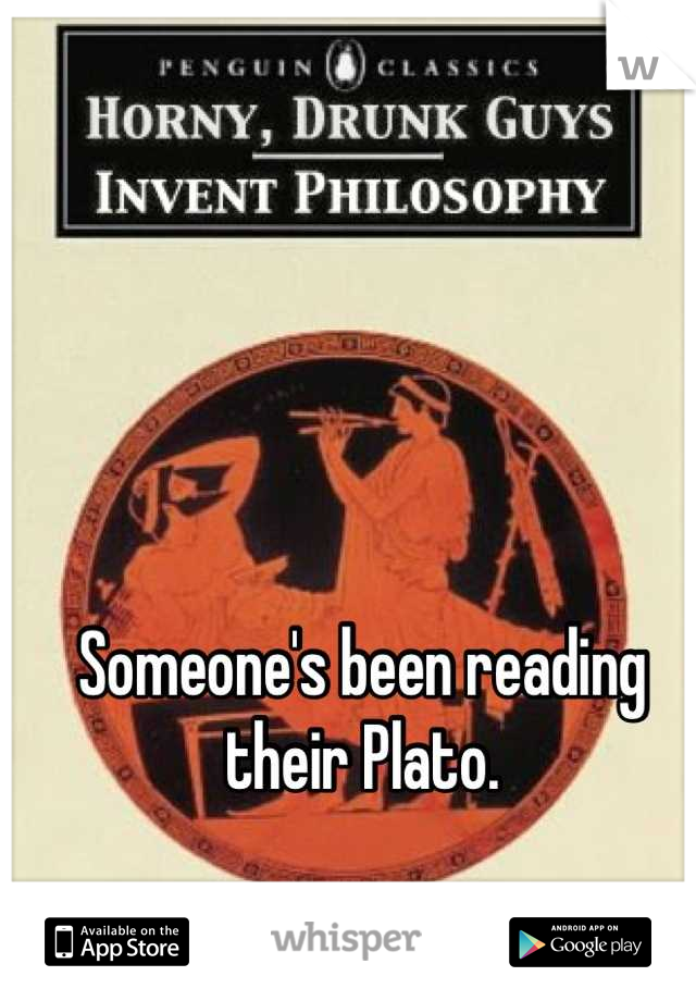 Someone's been reading their Plato.