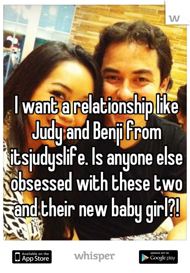 I want a relationship like Judy and Benji from itsjudyslife. Is anyone else obsessed with these two and their new baby girl?!