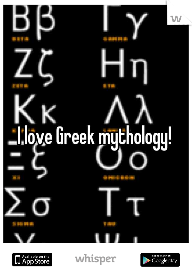 I love Greek mythology! 