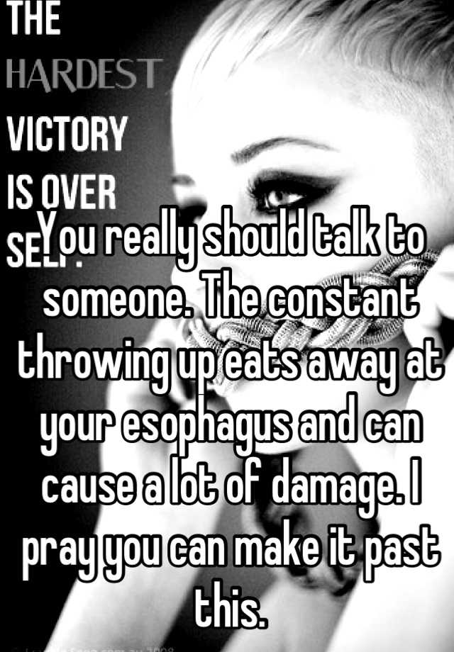 you-really-should-talk-to-someone-the-constant-throwing-up-eats-away