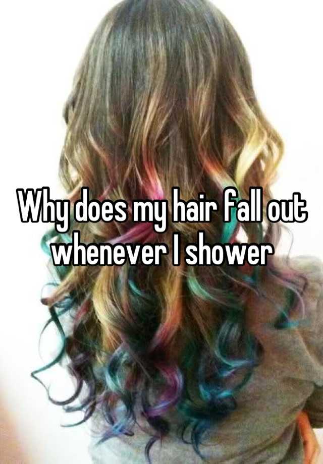 why-does-my-hair-fall-out-whenever-i-shower