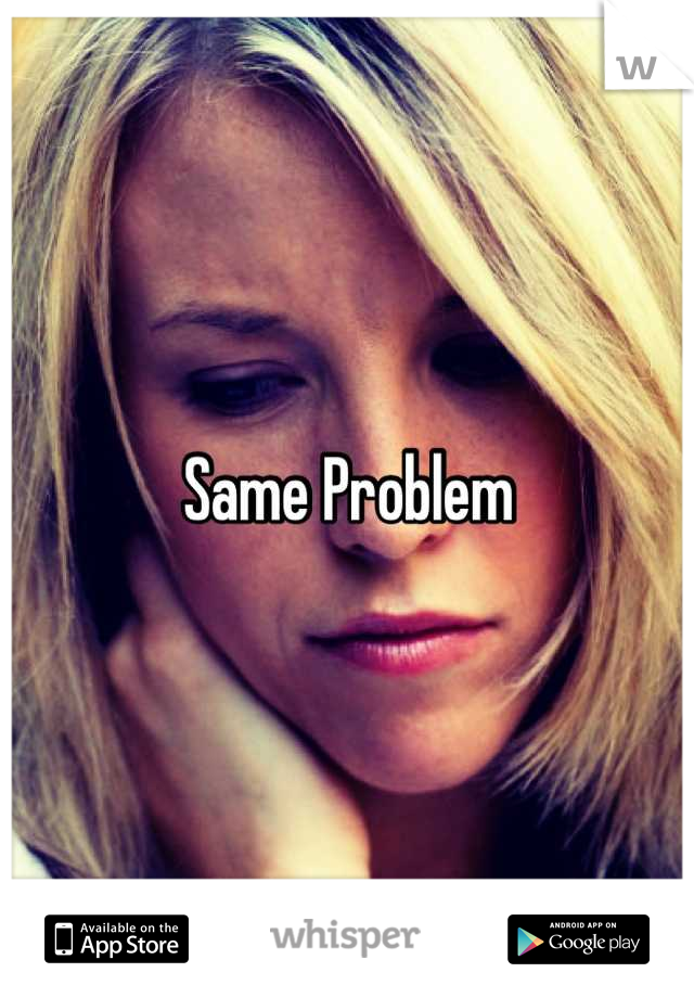 Same Problem