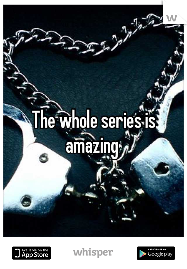 The whole series is amazing 